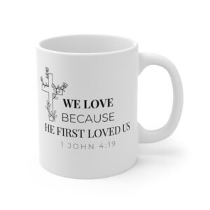 we love because he first loved us 1 john 4:19 mug